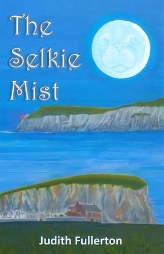 The Selkie Mist, De Judith Fullerton. Editorial Createspace Independent Publishing Platform, Tapa Blanda En Inglés