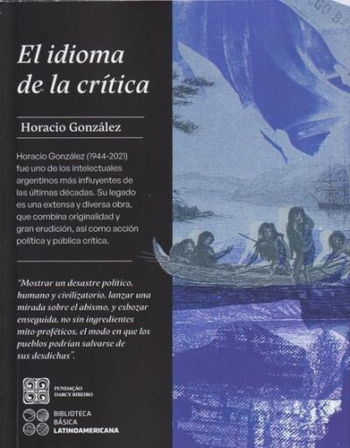 El Idioma De La Critica. Horacio Gonzalez. Bla