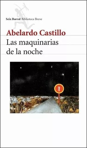 Maquinarias De La Noche, De Abelardo Castillo. Editorial Seix Barral En Español