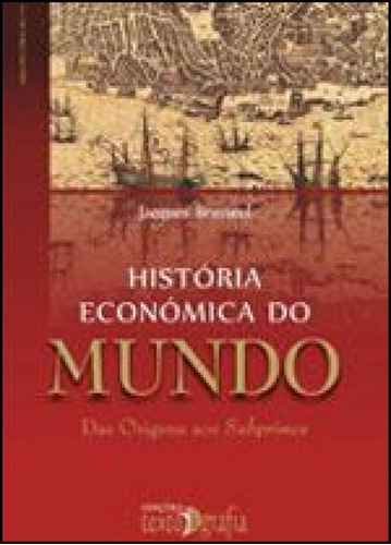 Historia Economica Do Mundo, De Brasseul, Jacques. Editora Texto & Grafia, Capa Mole