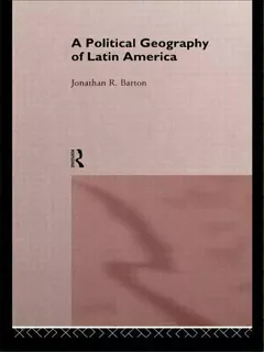 A Political Geography Of Latin America, De Jonathan R. Barton. Editorial Taylor Francis Ltd, Tapa Blanda En Inglés