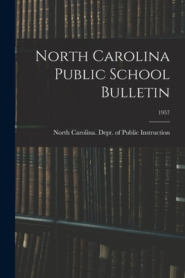 Libro North Carolina Public School Bulletin; 1957 - North...