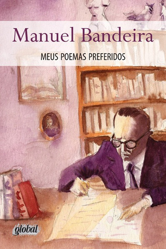 Meus poemas preferidos, de Bandeira, Manuel. Série Manuel Bandeira Editora Grupo Editorial Global, capa mole em português, 2014