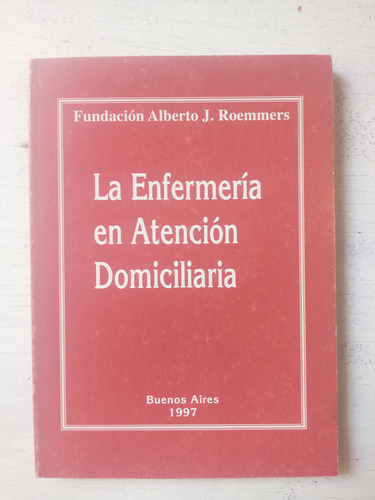 La Enfermeria En Atencion Domiciliaria Fundacion A. Roemmers