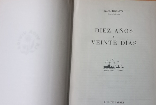 Diez Años Y Veinte Días Karl Doenitz Gran Almirante