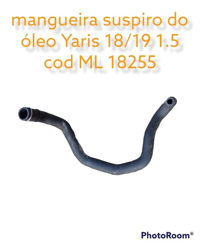 Mangueira Suspiro De Oleo Yaris 18/19 1.5 Cod Ml 18255