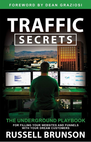 Traffic Secrets: The Underground Playbook for Filling Your Websites and Funnels with Your Dream Customers, de Russell Brunson. Editora Hay House Inc, capa mole em inglês