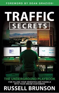 Traffic Secrets: The Underground Playbook for Filling Your Websites and Funnels with Your Dream Customers, de Russell Brunson. Editora Hay House Inc, capa mole em inglês