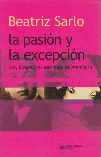 Pasion Y La Excepcion, La - Beatriz Sarlo