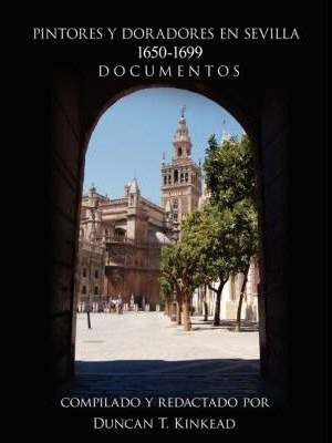 Pintores Y Doradores En Sevilla - Duncan T. Kinkead (pape...