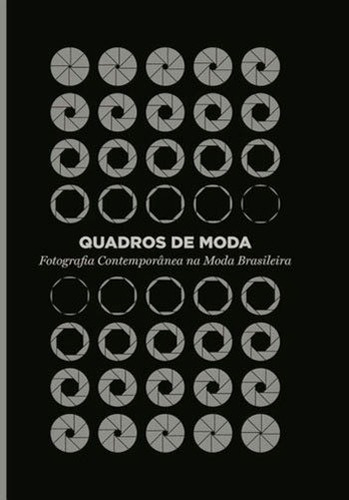 QUADROS DE MODA: FOTOGRAFIA CONTEMPORANEA  MODA BRASILEIRA, de MARTINEZ, PAULO / PERES, GRAZIELA. Editora LUSTE EDITORA, capa mole em português