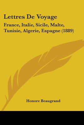 Libro Lettres De Voyage: France, Italie, Sicile, Malte, T...