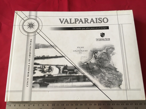 Valparaiso Cinco Miradas A Su Arquitectura Restauración 