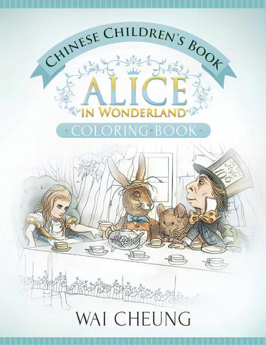Chinese Children's Book: Alice In Wonderland (english And Chinese Edition), De Cheung, Wai. Editorial Createspace, Tapa Blanda En Inglés