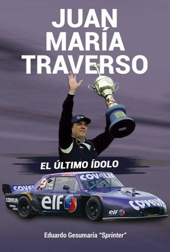 Libro Juan María Traverso El Último Ídolo Tc Chevrolet Nuevo