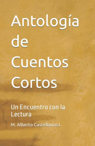 Antologia De Cuentos Cortos: Un Encuentro Con La Lectura