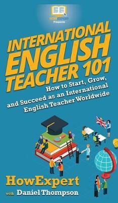 Libro International English Teacher 101 : How To Start, G...