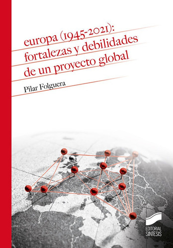 Europa (1945-2021): Fortalezas Y Debilidades De Un Proyecto Global, De Folguera Crespo, Pilar. Editorial Sintesis, Tapa Blanda En Español
