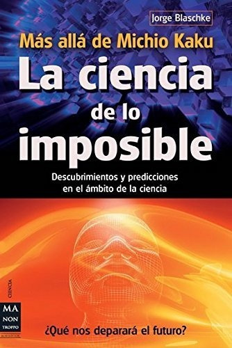 Ciencia De Lo Imposible, La: Descubrimientos Y Predicciones 