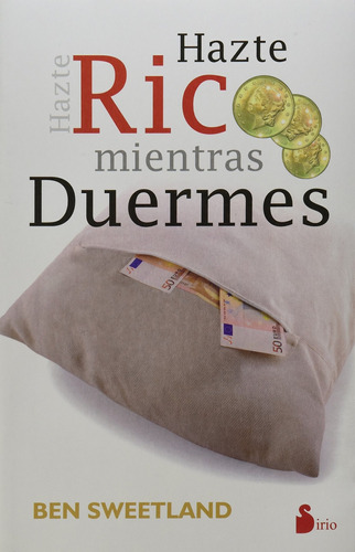 Hazte rico mientras duermes (N.P.), de Sweetland, Ben. Editorial Sirio, tapa blanda en español, 2013