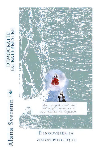 Democratie Extraterrestre : Dialogues Politiques Avec La Dimension Contemplative, De Alana Sverenn. Editorial Createspace Independent Publishing Platform, Tapa Blanda En Francés