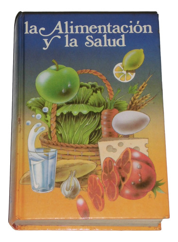 La Alimentacion Y La Salud / Dr. Ernesto Schneider