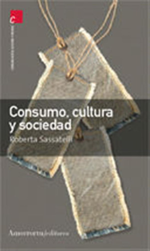Consumo Cultura Y Sociedad - Sassatelli,roberta