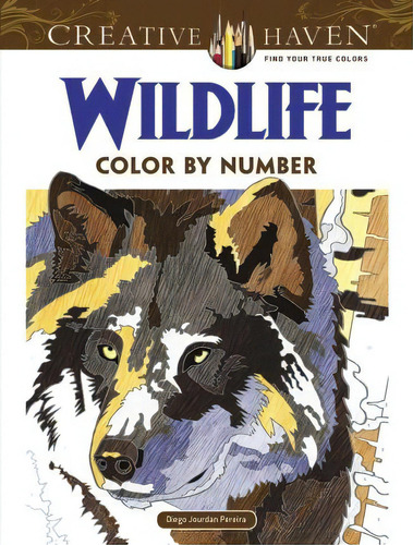 Creative Haven Wildlife Color By Number Coloring Book, De Diego Pereira. Editorial Dover Publications Inc, Tapa Blanda En Inglés