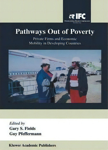 Pathways Out Of Poverty, De Gary S. Fields. Editorial World Bank Publications, Tapa Blanda En Inglés