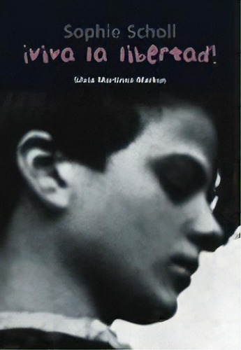 Sophie Scholl Ãâ¡viva La Libertad!, De Martínez-markus, Silvia. Editorial Editorial Casals, Tapa Blanda En Español