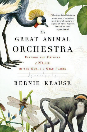 The Great Animal Orchestra : Finding The Origins Of Music In The World's Wild Places, De Bernie Krause. Editorial Little, Brown & Company, Tapa Blanda En Inglés