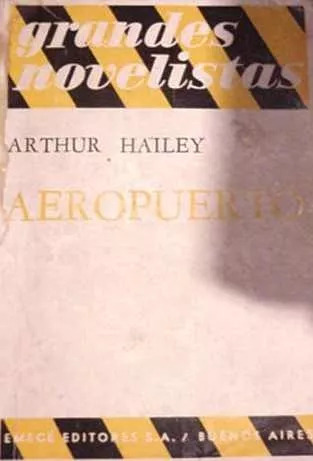 Arthur Hailey: Aeropuerto - Editorial Emecé