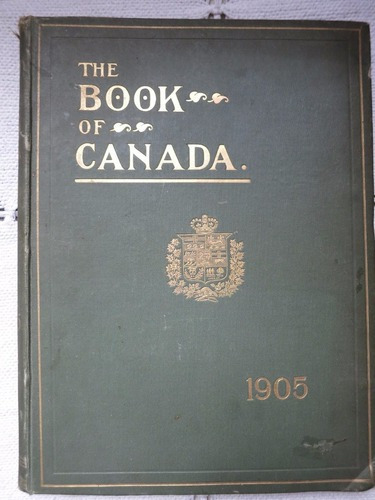 Ernest Chambers The Book Of Canada 1905 Toronto Montreal