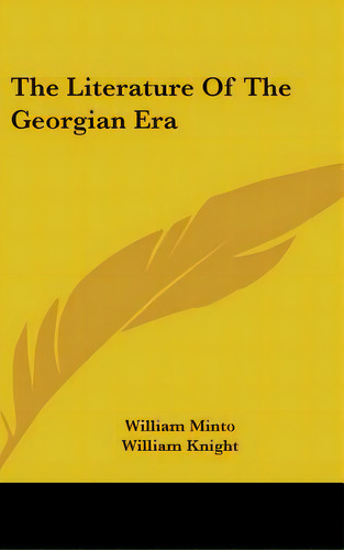 The Literature Of The Georgian Era, De Minto, William. Editorial Kessinger Pub Llc, Tapa Dura En Inglés