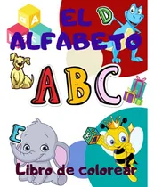 Comprar El Alfabeto Libro De Colorear: Colorea Y Aprende Las Letras-