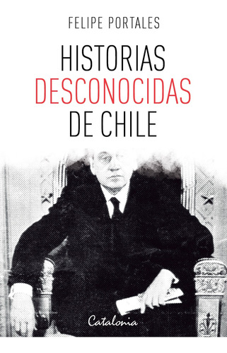 Libro Historias Desconocidas De Chile /397