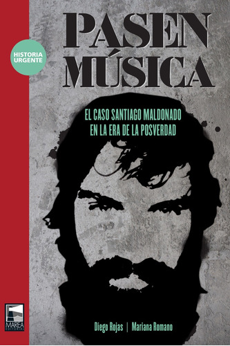 Pasen Musica. El Caso Santiago Maldonado En La Era De La Pos