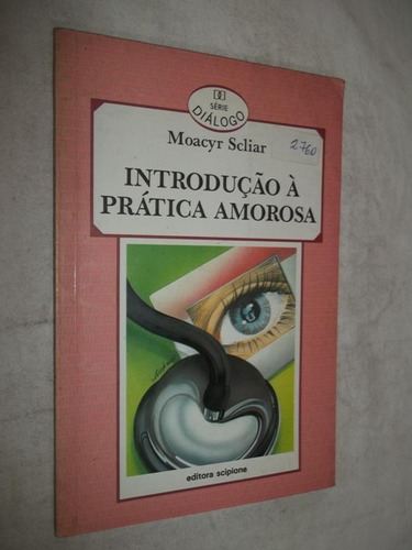 Livro Introdução À Prática Amorosa - Moacyr Scliar