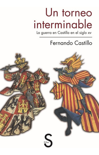 Un Torneo Interminable La Guerra En Castilla En El Siglo Xv