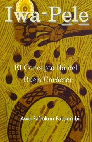 Libro : Iwa Pele El Concepto ifá del   Buen Carácter 