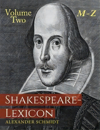 Shakespeare-lexicon : Volume Two M-z: A Complete Dictionary Of All The English Words, Phrases And..., De Alexander Schmidt. Editorial Martino Fine Books, Tapa Blanda En Inglés