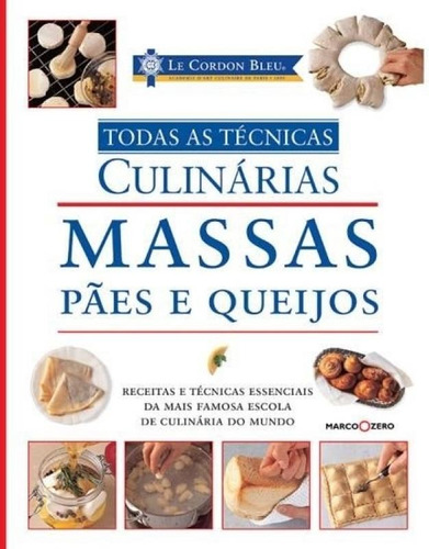 Le Cordon Bleu - Todas As Tecnicas Culinarias - Massas Paes 