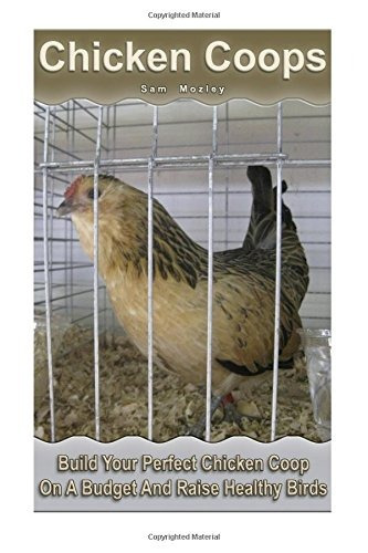 Chicken Coops Build Your Perfect Chicken Coop On A Budget An