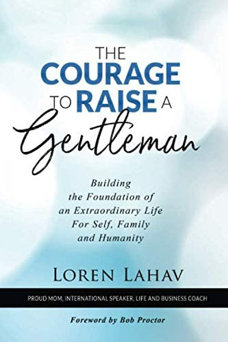 The Courage To Raise A Gentleman: Building The Foundation Of An Extraordinary Life For Self, Family And Humanity, De Lahav, Loren. Editorial Author Publishing, Tapa Blanda En Inglés