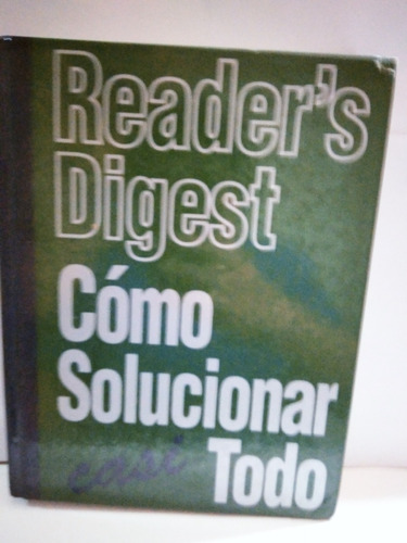 Cómo Solucionar Casi Todo Readers Digest