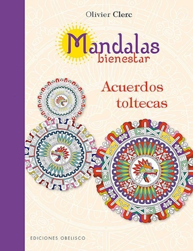 Mandalas Bienestar Acurdos Toltecas, De Clerc, Olivier. Editorial Obelisco En Español