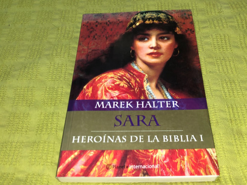 Sara, Heroínas De La Biblia I - Marek Halter - Planeta