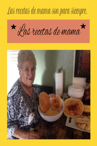 Libro: Las Recetas De Mama (cuaderno Para Escribir Tus Recet