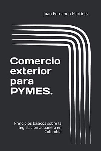 Libro: Comercio Exterior Para Pymes: Principios Básicos Sobr