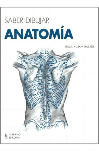 Saber Dibujar Anatomia, De Barrington Barber. Editorial Hispano Europea, Tapa Blanda, Edición 1 En Español